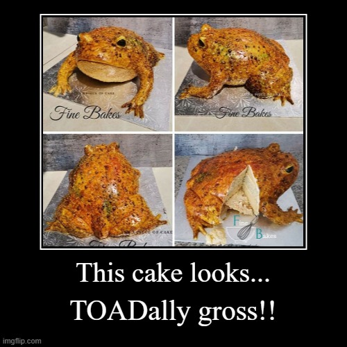 Would you eat this cake? | image tagged in funny,demotivationals,toad,cake,gross | made w/ Imgflip demotivational maker