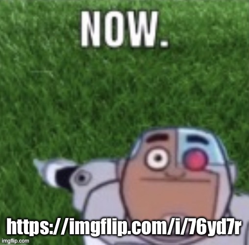 Cyborg touch grass now | https://imgflip.com/i/76yd7r | image tagged in cyborg touch grass now | made w/ Imgflip meme maker
