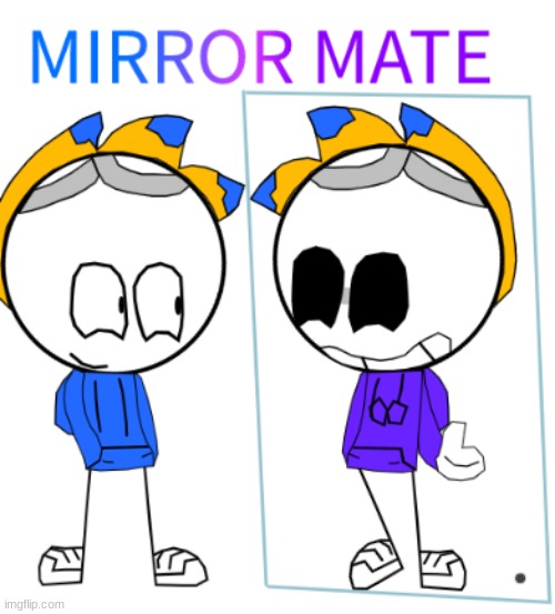 Mirror mate, a custom song i made art of | image tagged in fun,is,infinite | made w/ Imgflip meme maker