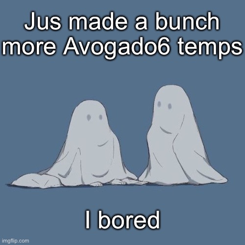 Avogado6 | Jus made a bunch more Avogado6 temps; I bored | image tagged in avogado6 | made w/ Imgflip meme maker