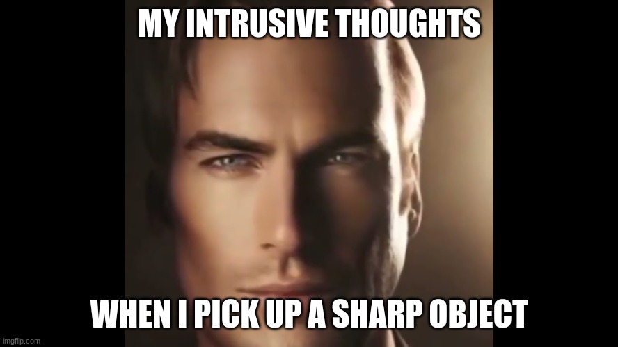 better call saul | MY INTRUSIVE THOUGHTS; WHEN I PICK UP A SHARP OBJECT | image tagged in better call saul | made w/ Imgflip meme maker