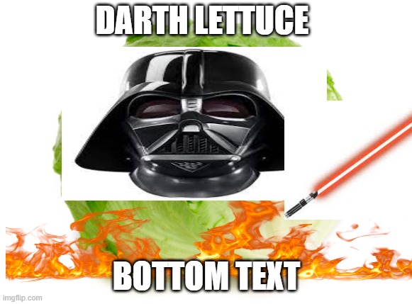 Image title | DARTH LETTUCE; BOTTOM TEXT | image tagged in darth vader,lettuce | made w/ Imgflip meme maker