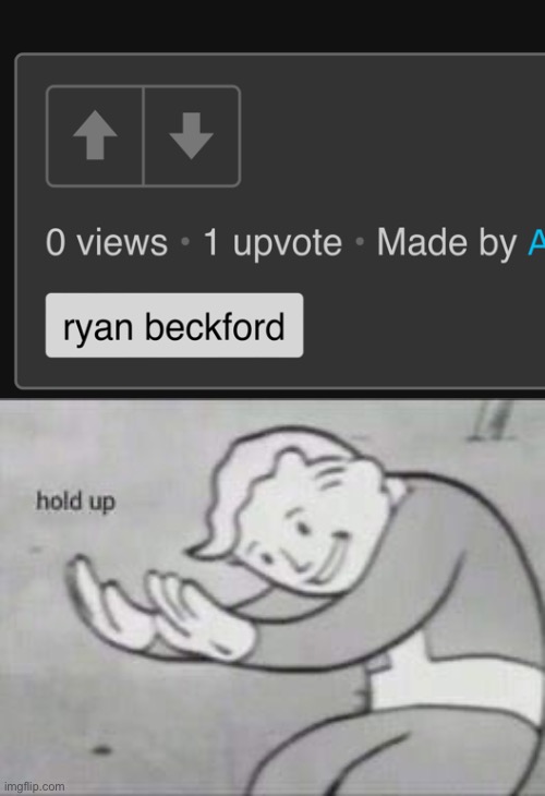 hold up- | image tagged in fallout hold up | made w/ Imgflip meme maker