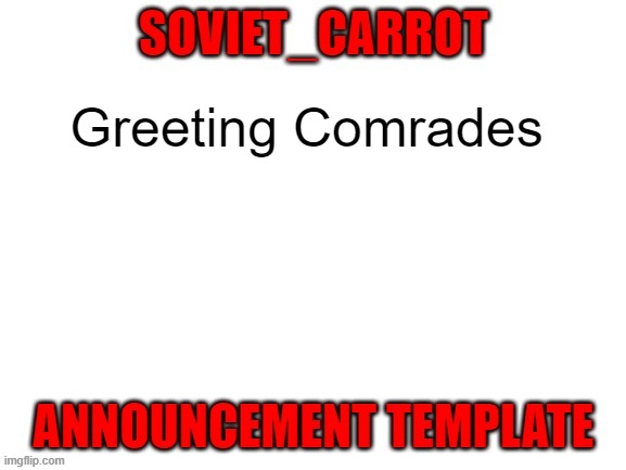 Soviet Carrot Announcement | Greeting Comrades | image tagged in memes | made w/ Imgflip meme maker