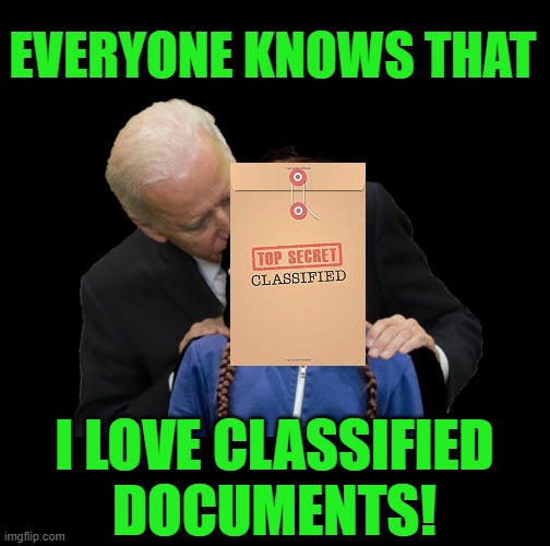 I ❤ Classified Documents! | EVERYONE KNOWS THAT; I LOVE CLASSIFIED DOCUMENTS! | image tagged in greta thunberg creepy joe biden sniffing hair,classified documents | made w/ Imgflip meme maker