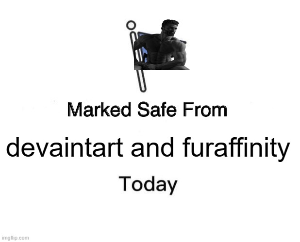 Marked Safe From Meme | devaintart and furaffinity | image tagged in memes,marked safe from | made w/ Imgflip meme maker