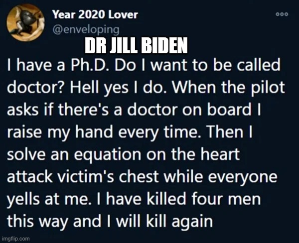 Dr Jill Biden | DR JILL BIDEN | image tagged in dr jill biden | made w/ Imgflip meme maker