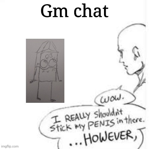 Gm chat | made w/ Imgflip meme maker
