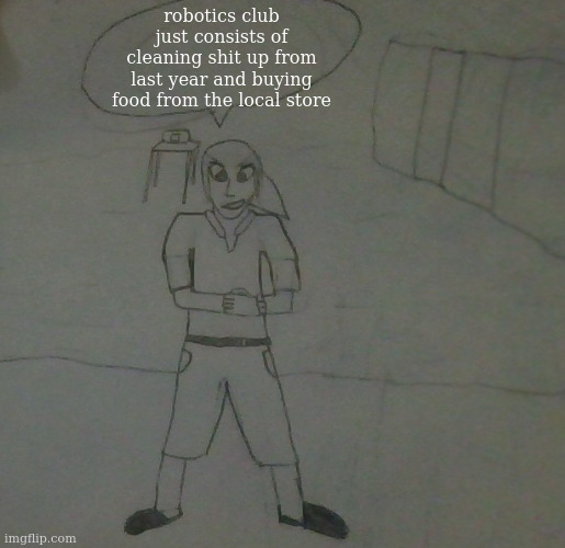 if we dont do any actual robotics soon im gonna leave | robotics club just consists of cleaning shit up from last year and buying food from the local store | image tagged in jake had to do it to em | made w/ Imgflip meme maker