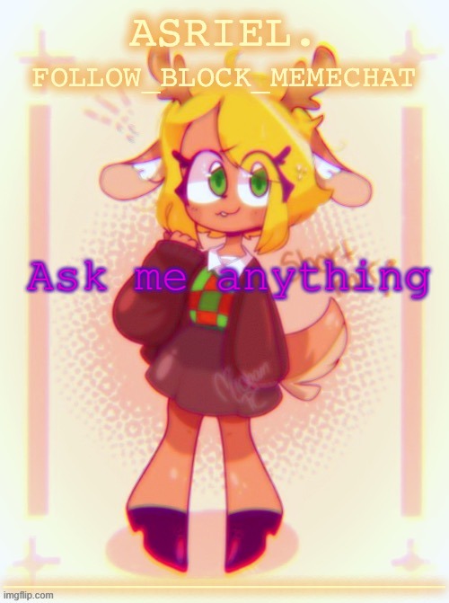 yes, imma use my old temps | Ask me anything | image tagged in asriel's noelle temp thanks doggo | made w/ Imgflip meme maker