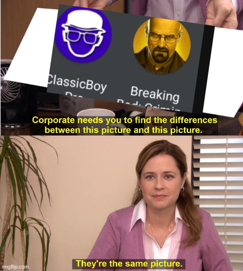 They're The Same Picture Meme | image tagged in memes,they're the same picture | made w/ Imgflip meme maker