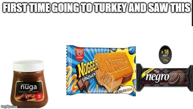 Funni Turkey products | FIRST TIME GOING TO TURKEY AND SAW THIS | image tagged in countries,funny | made w/ Imgflip meme maker