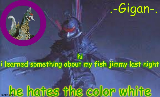hbkhj | hi
i learned something about my fish jimmy last night; he hates the color white | made w/ Imgflip meme maker