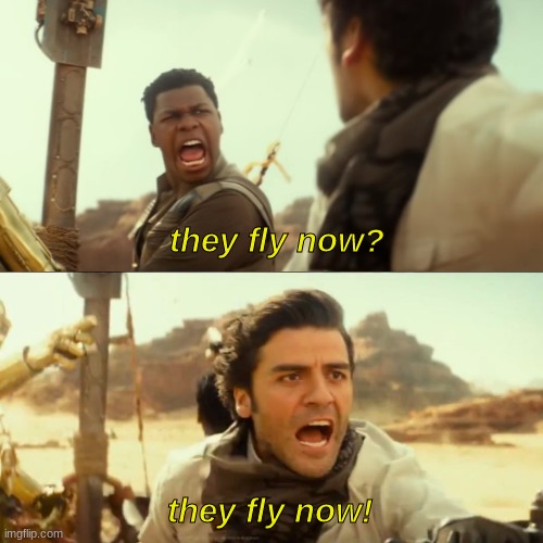 They Fly Now | they fly now? they fly now! | image tagged in they fly now | made w/ Imgflip meme maker