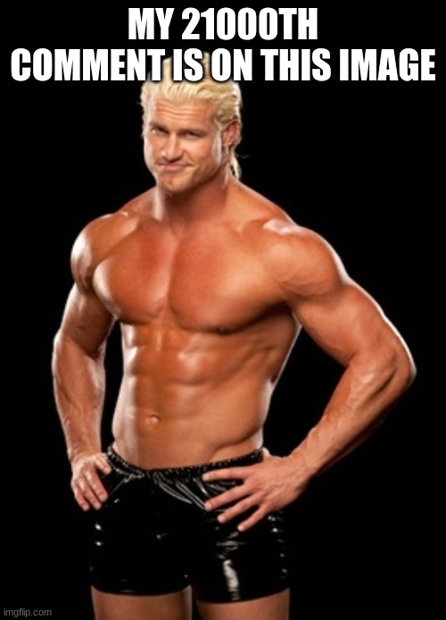 Dolph Ziggler Sells Meme | MY 21000TH COMMENT IS ON THIS IMAGE | image tagged in memes,dolph ziggler sells | made w/ Imgflip meme maker