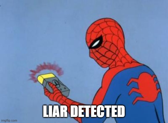 spiderman detector | LIAR DETECTED | image tagged in spiderman detector | made w/ Imgflip meme maker