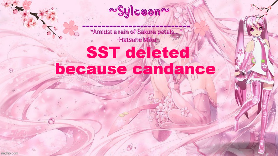 sylc's sakura temp (thx drm) | SST deleted because candance | image tagged in sylc's sakura temp thx drm | made w/ Imgflip meme maker