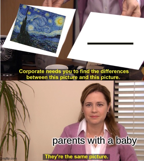 They're The Same Picture | parents with a baby | image tagged in memes,they're the same picture | made w/ Imgflip meme maker