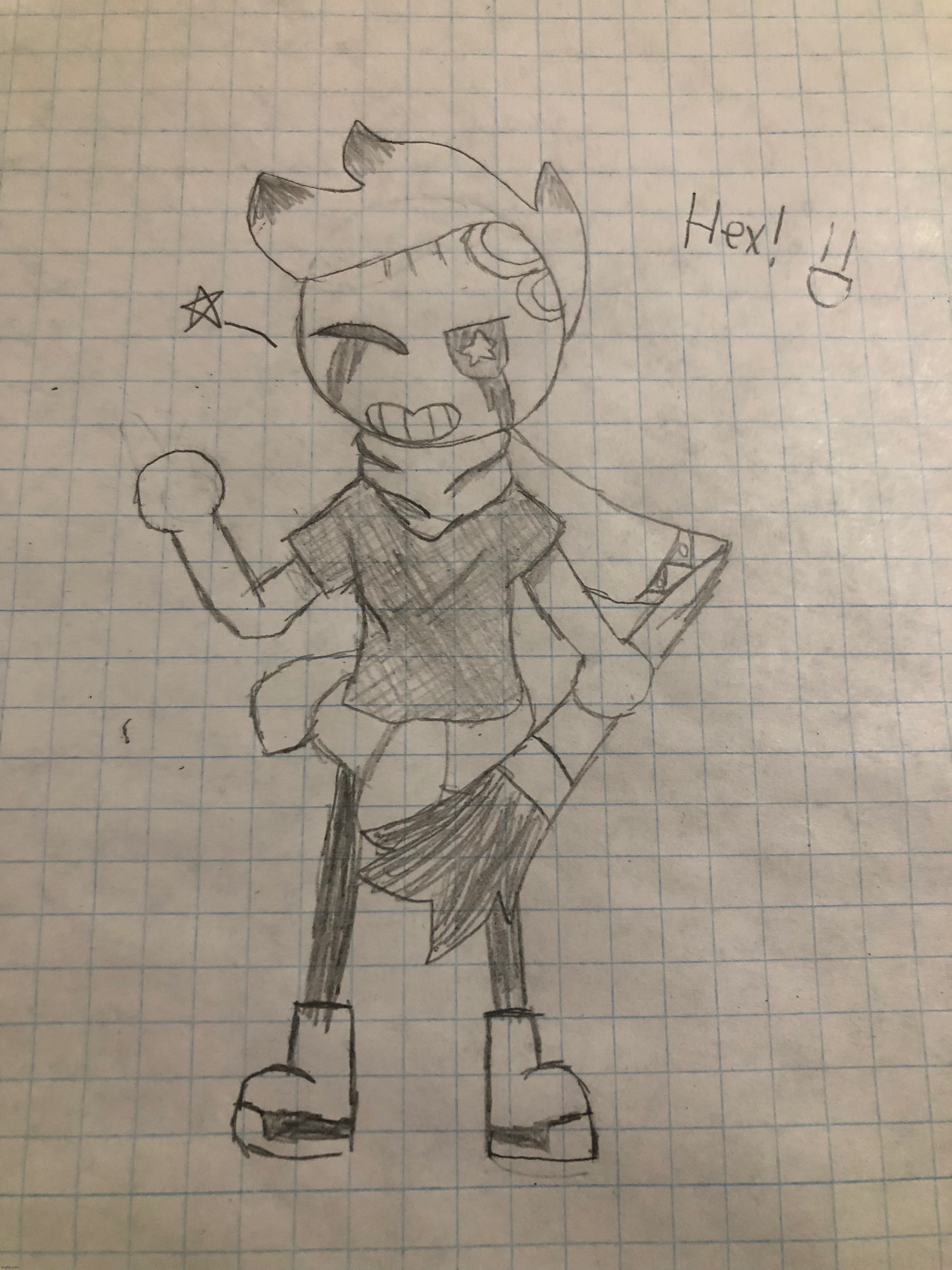 I drew hex lol. Because yes. | made w/ Imgflip meme maker