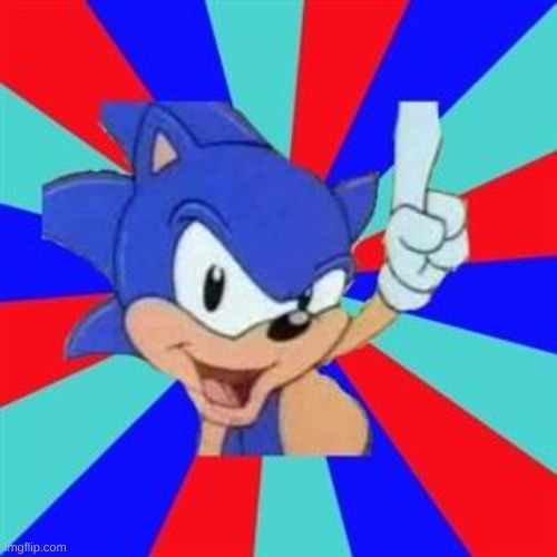 Sonic sez | image tagged in sonic sez | made w/ Imgflip meme maker