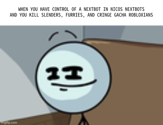 nico's nextbots meme - Imgflip
