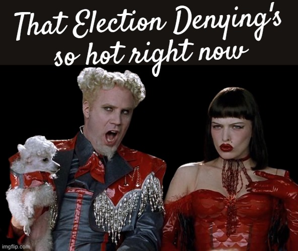 Election Denying. All the cool fascists are doin' it... | That Election Denying's
so hot right now | image tagged in fascists,suck | made w/ Imgflip meme maker