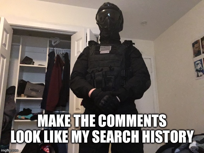 MAKE THE COMMENTS LOOK LIKE MY SEARCH HISTORY | made w/ Imgflip meme maker