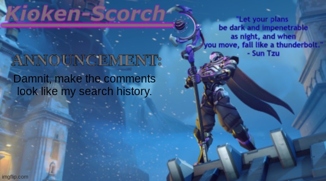 . | Damnit, make the comments look like my search history. | made w/ Imgflip meme maker