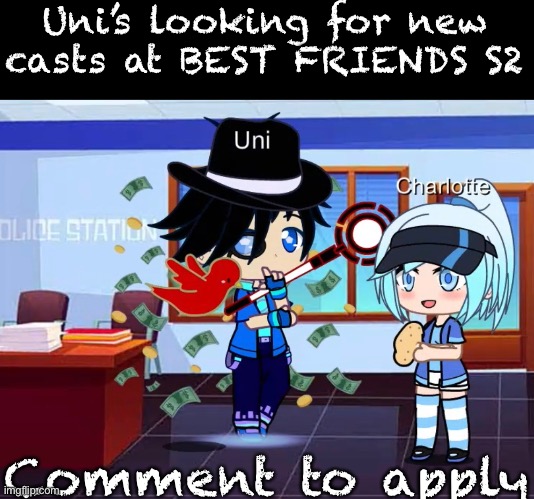 Uni’s looking for new casts at BEST FRIENDS S2; Comment to apply | made w/ Imgflip meme maker