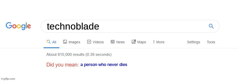 Did you mean? | technoblade; a person who never dies | image tagged in did you mean | made w/ Imgflip meme maker