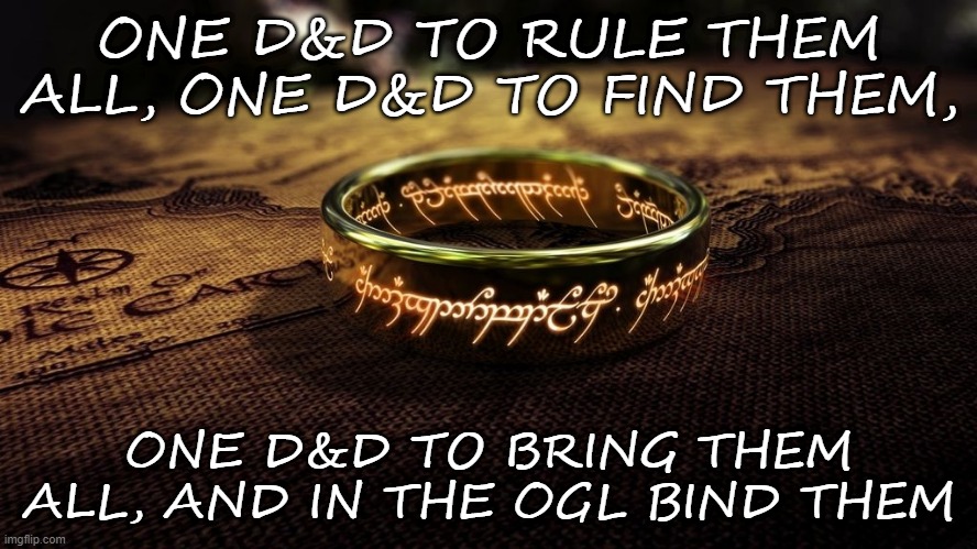 One OGL | ONE D&D TO RULE THEM ALL, ONE D&D TO FIND THEM, ONE D&D TO BRING THEM ALL, AND IN THE OGL BIND THEM | image tagged in dnd,opendnd | made w/ Imgflip meme maker
