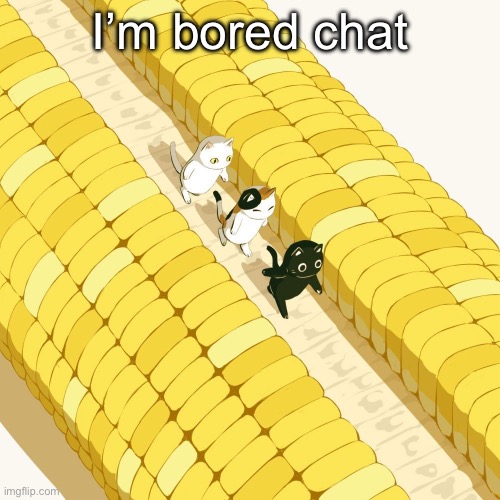 Avogado6 | I’m bored chat | image tagged in avogado6 | made w/ Imgflip meme maker
