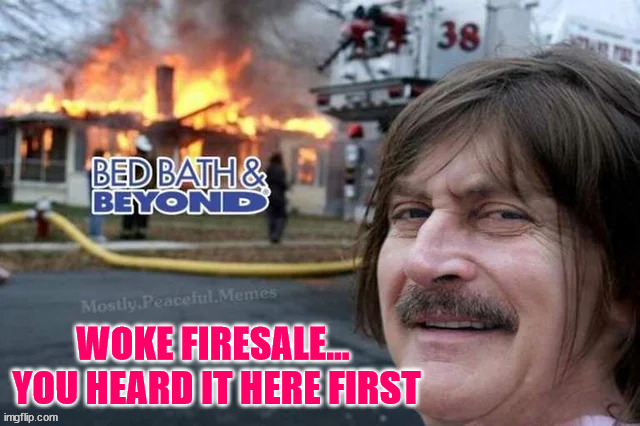 Who brought the marshmellows? | WOKE FIRESALE...  YOU HEARD IT HERE FIRST | image tagged in woke,broke | made w/ Imgflip meme maker