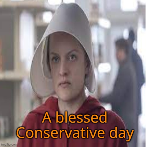 A blessed Conservative day | made w/ Imgflip meme maker