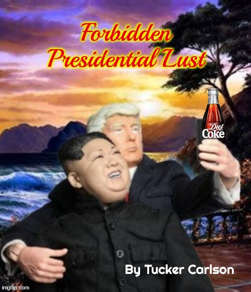 Trump & Kim | image tagged in gay love,donald trump,kim jong un,maga,romance,lust | made w/ Imgflip meme maker