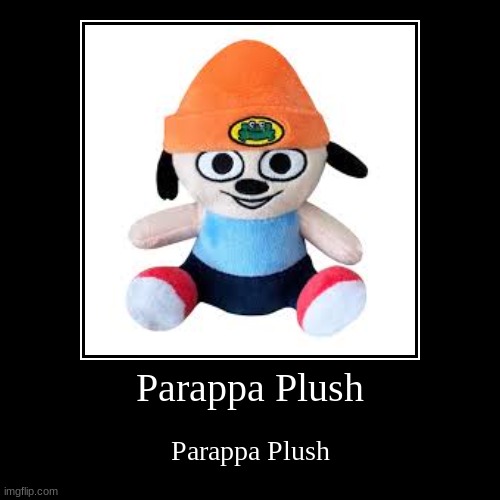 Parpappa | image tagged in funny,demotivationals | made w/ Imgflip demotivational maker
