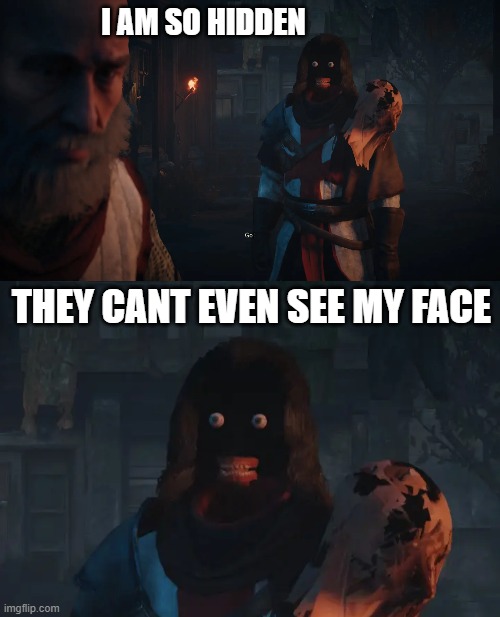 the creepy assassin | I AM SO HIDDEN; THEY CANT EVEN SEE MY FACE | image tagged in assassin's creed,glitch | made w/ Imgflip meme maker