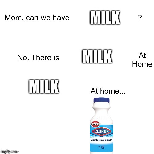 Mom can we have | MILK; MILK; MILK | image tagged in mom can we have | made w/ Imgflip meme maker
