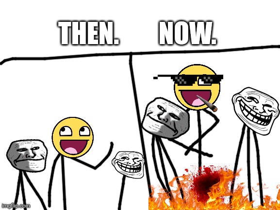 A.A.E THEN VS NOW | THEN.        NOW. | image tagged in then vs now,no anime | made w/ Imgflip meme maker