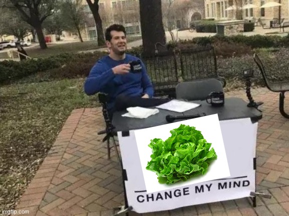 Change My Mind | image tagged in memes,change my mind | made w/ Imgflip meme maker