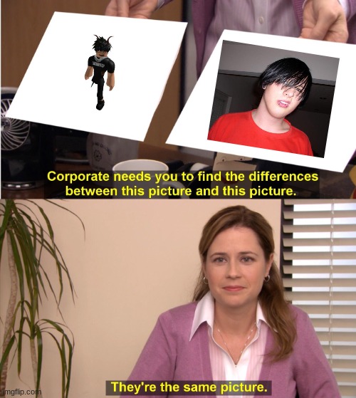 They're The Same Picture Meme | image tagged in memes,they're the same picture | made w/ Imgflip meme maker