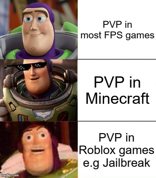 PVP's | PVP in most FPS games; PVP in Minecraft; PVP in Roblox games e.g Jailbreak | image tagged in better best blurst lightyear edition | made w/ Imgflip meme maker
