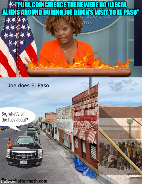 So many coincidences... | "PURE COINCIDENCE THERE WERE NO ILLEGAL ALIENS AROUND DURING JOE BIDEN’S VISIT TO EL PASO" | image tagged in joe biden,coincidence | made w/ Imgflip meme maker