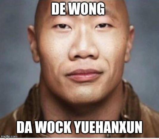 The Wock | DE WONG; DA WOCK YUEHANXUN | image tagged in the wock,frontpage | made w/ Imgflip meme maker