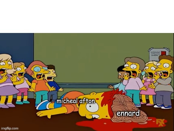Bart fakes his death with Spagetti | micheal afton; ennard | image tagged in bart fakes his death with spagetti | made w/ Imgflip meme maker