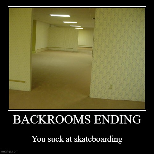 Backrooms | image tagged in funny,demotivationals,backrooms | made w/ Imgflip demotivational maker