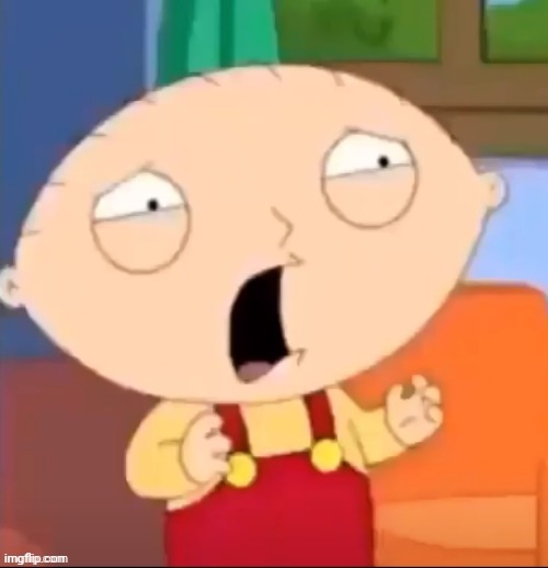 Distressed Stewie | image tagged in distressed stewie | made w/ Imgflip meme maker