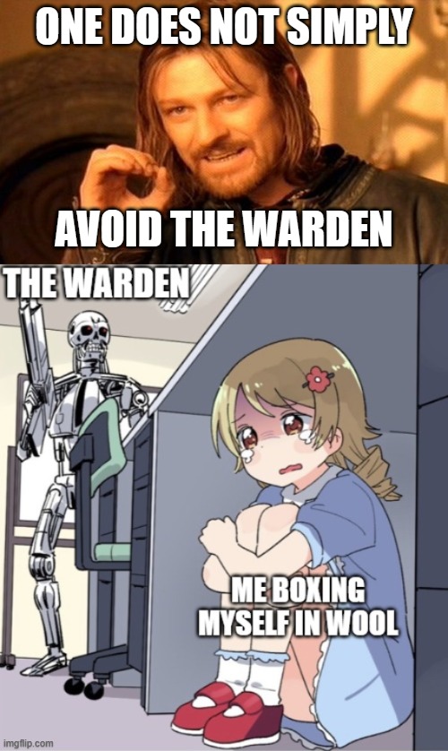 one DOES simply... | ONE DOES NOT SIMPLY; AVOID THE WARDEN | image tagged in memes,one does not simply | made w/ Imgflip meme maker
