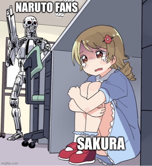 Anime Girl Hiding from Terminator | NARUTO FANS; SAKURA | image tagged in anime girl hiding from terminator | made w/ Imgflip meme maker