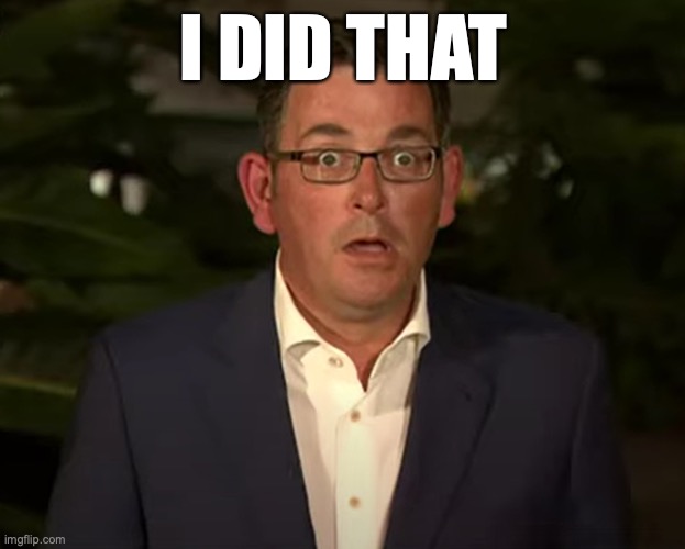 Daniel Andrews | I DID THAT | image tagged in daniel andrews | made w/ Imgflip meme maker